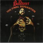 BULLDOZER The Final Separation