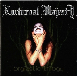 NOCTURNAL MAJESTY Orgiastic Trilogy CD