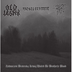 OLD LESHY / HATEFROST / FROSTY TORMENT Zjednoczeni Braterską Krwią CD