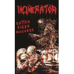 INCINERATOR - Rotten Flesh Macabre