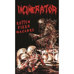 INCINERATOR - Rotten Flesh Macabre