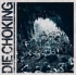 DIE CHOKING - III